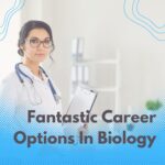3+ Best Career Options In Biology