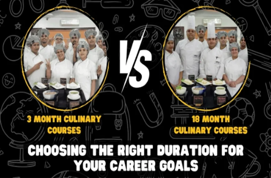 3 Month vs 18 Month Culinary Courses: Choosing the Right Duration for Your Career Goals